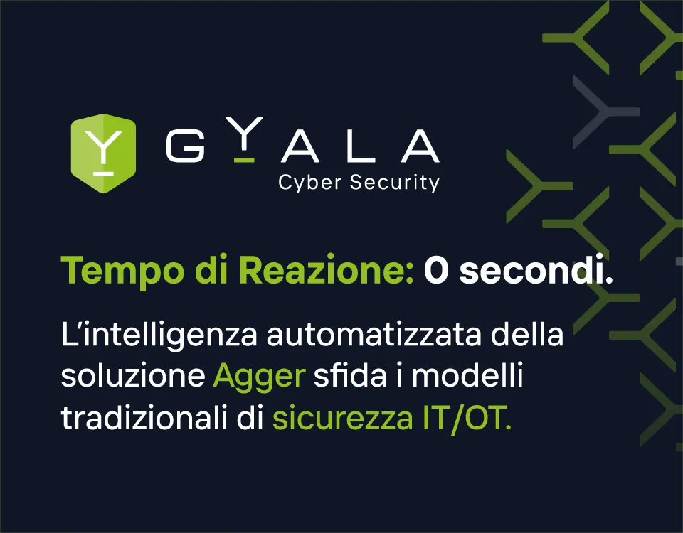 Intelligenza automatizzata Agger: piattaforma Gyala per cyber security IT/OT con zero latenza, protezione completa delle infrastrutture critiche, tecnologia Made in Italy per sovranità digitale, sistema modulare con EDR, OT Defence, Network Security e Risk Management per ospedali, centrali elettriche e utility