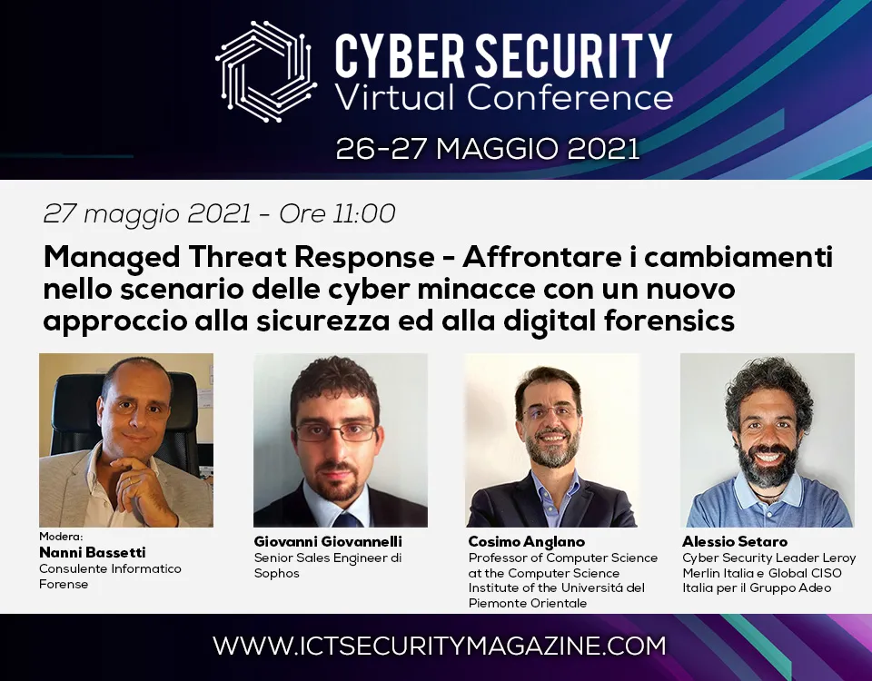 Managed Threat Response - Affrontare i cambiamenti nello scenario delle cyber minacce con un nuovo approccio alla sicurezza ed alla digital forensics - Cyber Security Virtual Conference 2021
