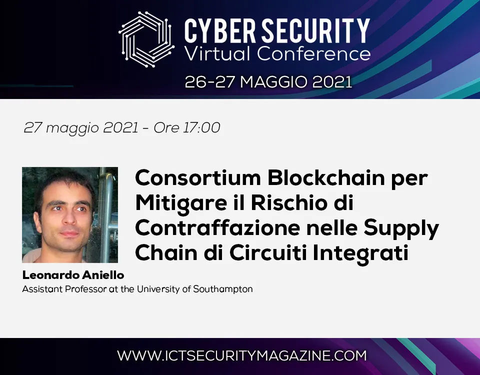 Consortium Blockchain per Mitigare il Rischio di Contraffazione nelle Supply Chain di Circuiti Integrati - Cyber Security Virtual Conference 2021