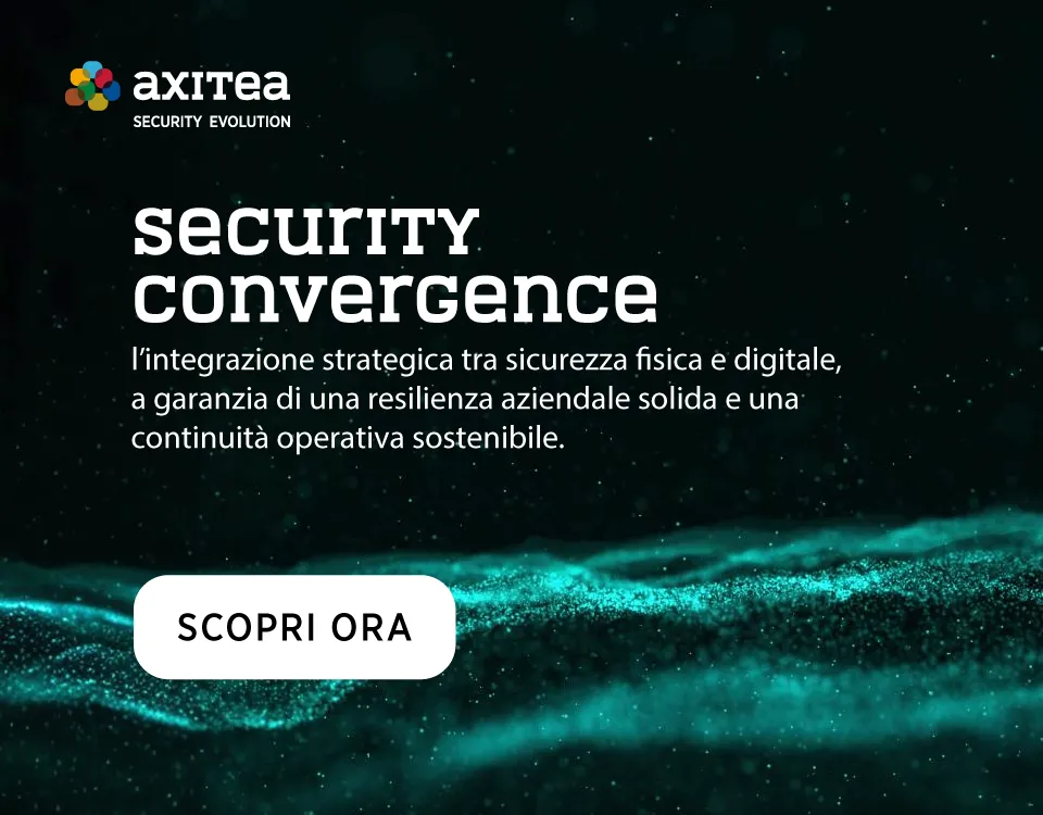 Axitea promuove la security convergence: integrazione tra sicurezza fisica e digitale per le PMI.